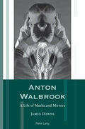 Anton Walbrook: A Life of Masks and Mirrors - Paperback