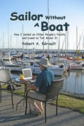 Sailor Without a Boat: How I Sailed on Other People's Yachts and Lived to Tell About It - Paperback