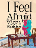I Feel Afraid When I See a Spider - Hardcover