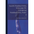 Slave Narratives, Volume IV, Georgia Narratives, Part 2 - Paperback