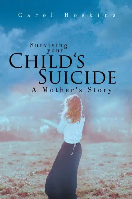 Surviving your Child's Suicide: A Mother's Story - Paperback