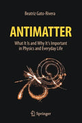 Antimatter: What It Is and Why It's Important in Physics and Everyday Life - Paperback