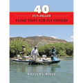 40 Fun-filled Float Trips for Fly Fishers - Paperback
