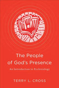 The People of God's Presence: An Introduction to Ecclesiology - Paperback