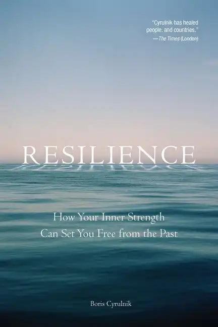 Resilience: How Your Inner Strength Can Set You Free from the Past - Paperback