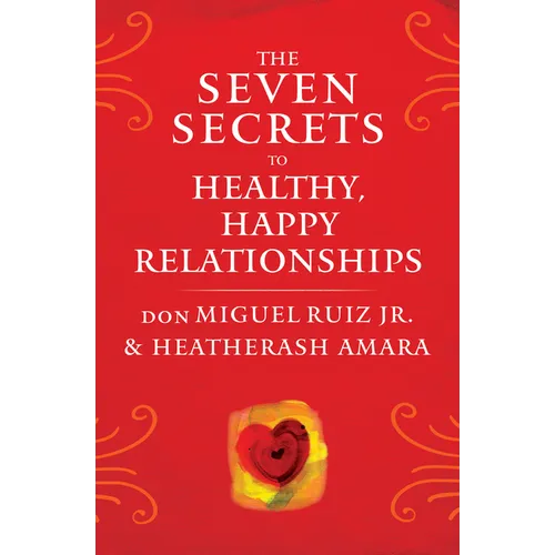 The Seven Secrets to Healthy, Happy Relationships - Paperback