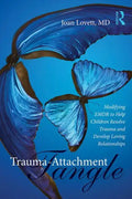 Trauma-Attachment Tangle: Modifying Emdr to Help Children Resolve Trauma and Develop Loving Relationships - Paperback