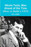Nikola Tesla, Man Ahead of His Time (How to Build a UFO) - Paperback