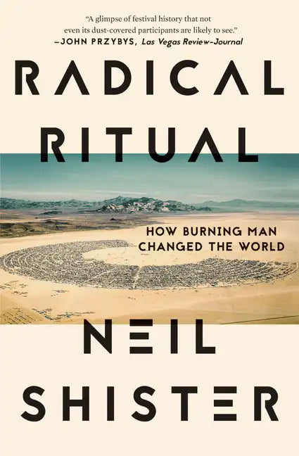 Radical Ritual: How Burning Man Changed the World - Paperback