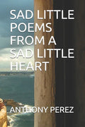 Sad Little Poems from a Sad Little Heart - Paperback