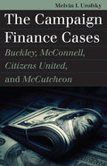 The Campaign Finance Cases: Buckley, McConnell, Citizens United, and McCutcheon - Paperback