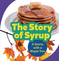 The Story of Syrup: It Starts with a Maple Tree - Paperback