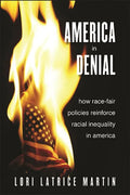 America in Denial: How Race-Fair Policies Reinforce Racial Inequality in America - Paperback