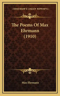 The Poems of Max Ehrmann (1910) - Hardcover
