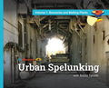 Urban Spelunking with Bobby Tanzilo: Volume 1: Breweries and Malting Plants - Hardcover