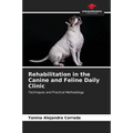 Rehabilitation in the Canine and Feline Daily Clinic - Paperback