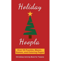 Holiday Hoopla: Christmas Activity Book for Tweens with Puzzles, Mazes, Games, and Coloring Pages - Paperback