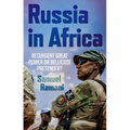 Russia in Africa: Resurgent Great Power or Bellicose Pretender? - Hardcover