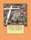 African American Pioneers of Orange County, Indiana - Paperback