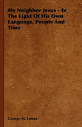 My Neighbor Jesus - In the Light of His Own Language, People and Time - Paperback