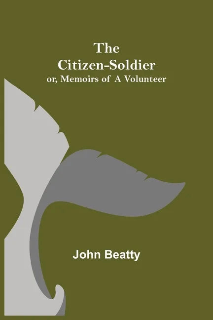The Citizen-Soldier; or, Memoirs of a Volunteer - Paperback