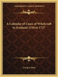 A Calendar of Cases of Witchcraft in Scotland 1510 to 1727 - Paperback