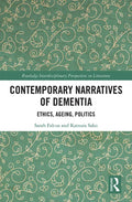 Contemporary Narratives of Dementia: Ethics, Ageing, Politics - Paperback