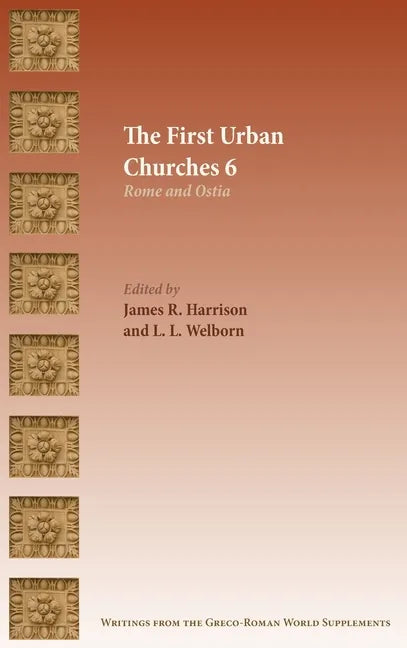 The First Urban Churches 6: Rome and Ostia - Hardcover