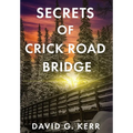 Secrets of Crick Road Bridge - Hardcover