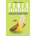 Penis Exercises: A Healthy Book for Enlargement, Enhancement, Hardness, & Health - Paperback