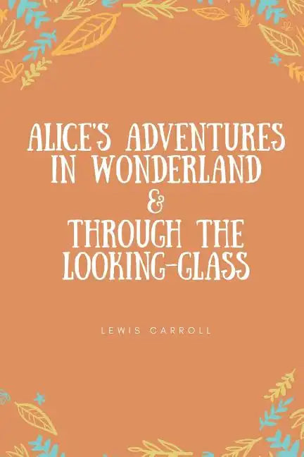 Alice's Adventures in Wonderland & Through the Looking-Glass - Paperback