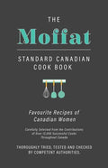 The Moffat Standard Canadian Cook Book - Favourite Recipes of Canadian Women Carefully Selected from the Contributions of Over 12,000 Successful Cooks - Paperback