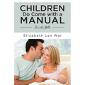 Children Do Come with a Manual: It is the Bible - Paperback