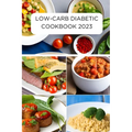 Low-Carb Diabetic Cookbook 2023 - Paperback