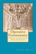 Operative Freemasonry: A Manual for Restoring Light and Vitality to the Fraternity - Paperback