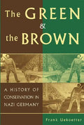 The Green and the Brown: A History of Conservation in Nazi Germany - Paperback