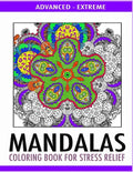 Advanced Mandalas Coloring Book for Stress Relief: 50 Intricate Designs of Nature, Flowers and Swirls to Relax and Meditate. Fun, Therapeutic and Extr - Paperback