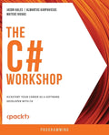 The C# Workshop: Kickstart your career as a software developer with C# - Paperback