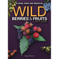 Wild Berries & Fruits Field Guide of Illinois, Iowa and Missouri - Paperback
