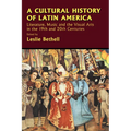 A Cultural History of Latin America: Literature, Music and the Visual Arts in the 19th and 20th Centuries - Paperback