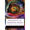 Philosophy of Emerging Media: Understanding, Appreciation, Application - Paperback