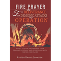 Fire Prayer for Deliverance from Demonic Attacks and Operation: Secret to Total Deliverance from Demonic Covenant and Oppressions with Fire for Fire P - Paperback