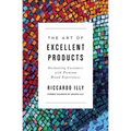 The Art of Excellent Products: Enchanting Customers with Premium Brand Experiences - Paperback