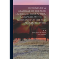 Outlines Of A Grammar Of The Susu Language, West Africa, Compiled, With The Assistance Of The Rev. J.h. Duport, By R.r - Paperback