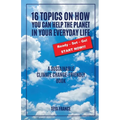 16 Topics On How You Can Help The Planet In Your Everyday Life - Paperback