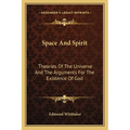 Space And Spirit: Theories Of The Universe And The Arguments For The Existence Of God - Paperback