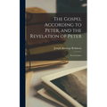 The Gospel According to Peter, and the Revelation of Peter: Two Lectures - Hardcover