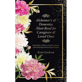 Alzheimer's & Dementia: Must-Read for Caregivers & Loved Ones: Helpful Hints on What to Possibly Experience with Family/Legal and Psychological Aspect - Paperback