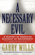 A Necessary Evil: A History of American Distrust of Government - Paperback