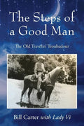 The Steps of a Good Man: The Old Travelin' Troubadour - Paperback